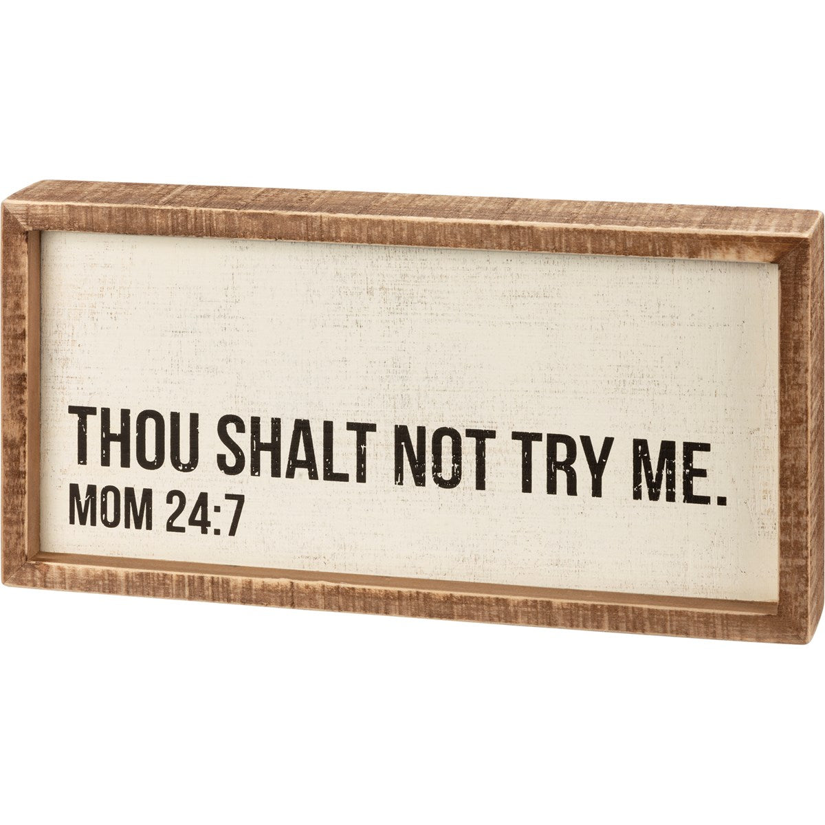 💙 Thou Shalt Not Try Me Mom 24:7 12" Inset Box Sign