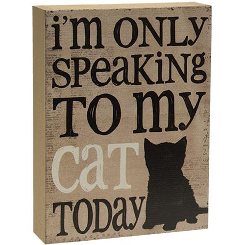 I'm Only Speaking to My Cat Today Box Sign