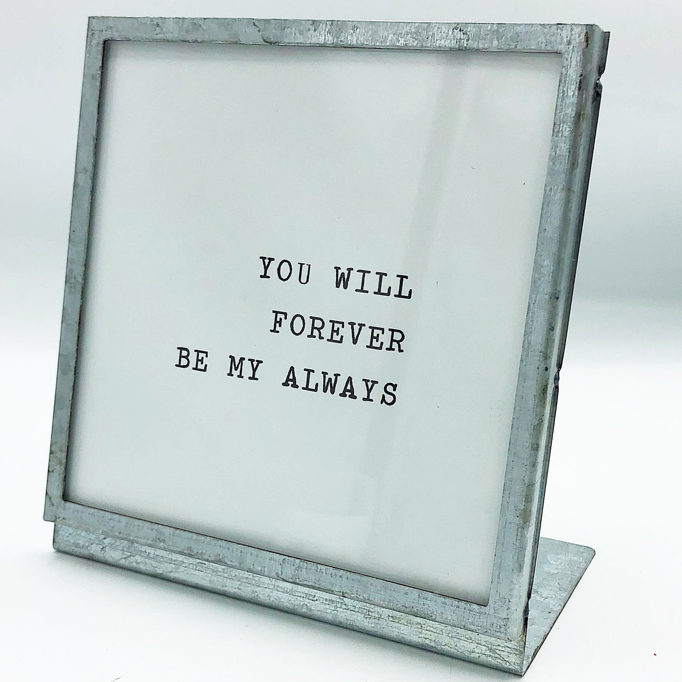 You Will Forever Be My Always 6" Square Tin Tabletop Sign