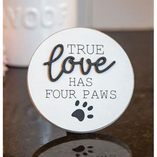 💙 True Love Has Four Paws Round Easel Sign