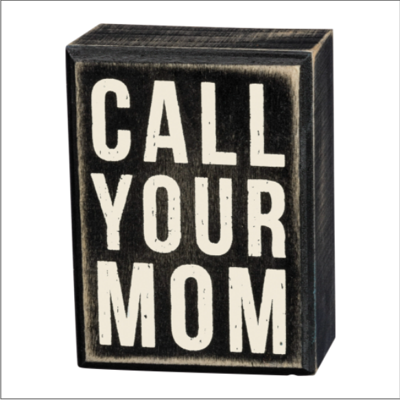 Call Your Mom Small Box Sign