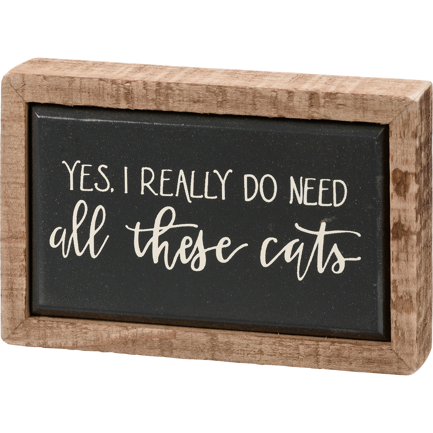 I Really Do Need All These Cats Mini Box Sign