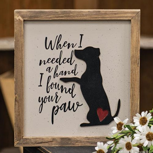 When I Needed a Hand I Found Your Paw Framed Sign