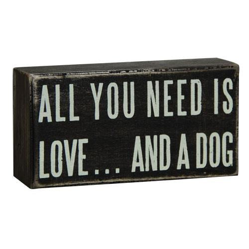 All You Need is Love... And a Dog - Wooden Block Sign