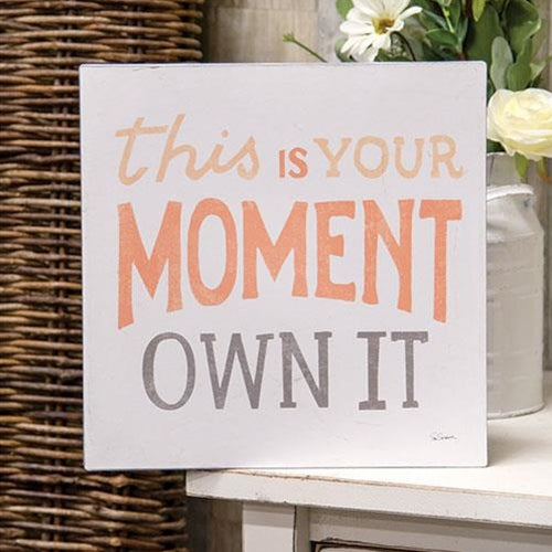 💙 This Is Your Moment Own It 10" Metal Sign