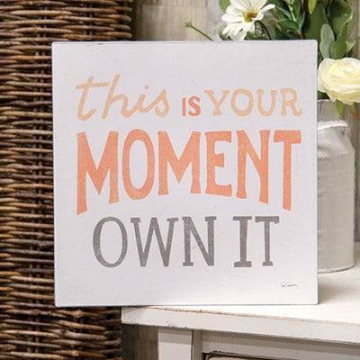 This Is Your Moment Own It 10" Metal Sign