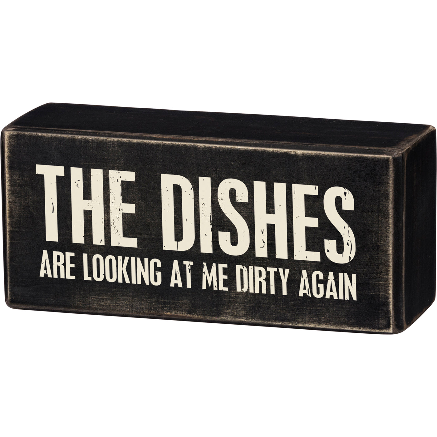 Dishes Are Looking At Me Dirty Again Box Sign