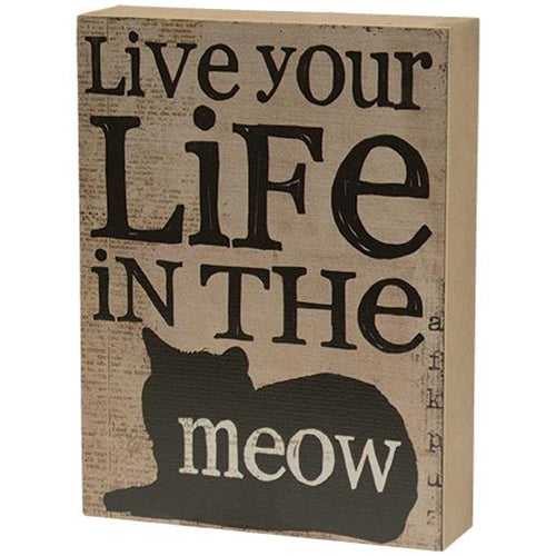 Live Your Life in the Meow - Cat Box Sign