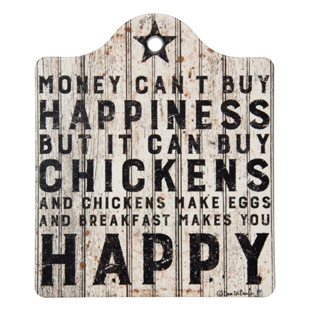 Money Can't Buy Happiness But It Can Buy Chickens Trivet