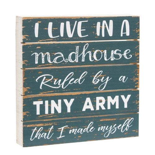 I Live In A Madhouse Ruled By A Tiny Army Wood Slat Box Sign