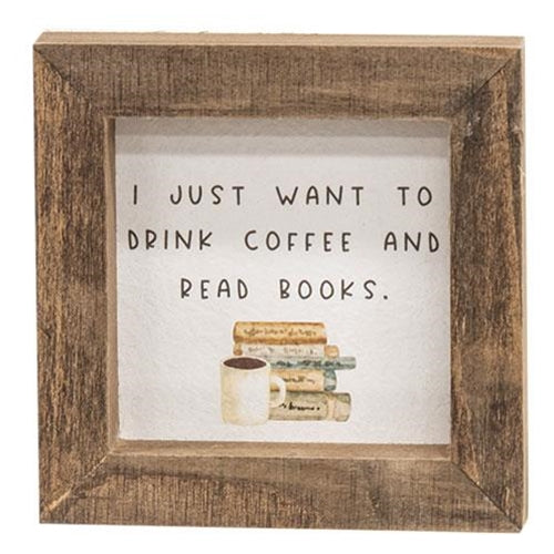 I Just Want To Drink Coffee And Read Books Mini Framed Sign