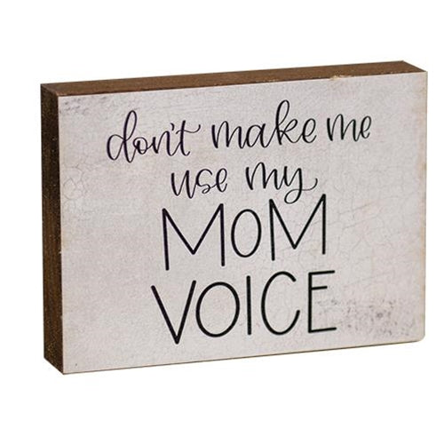 Don't Make Me Use My Mom Voice Small Block Sign