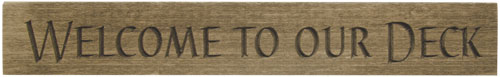 Welcome To Our Deck Engraved Sign - 24"