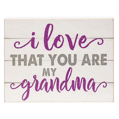I Love That You Are My Grandma Small Wooden Block Sign
