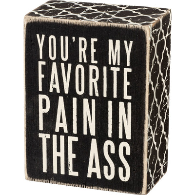 You're My Favorite Pain 4" Box Sign