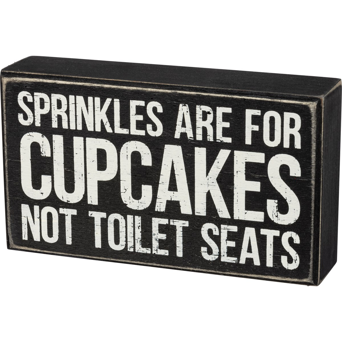 Sprinkles Are For Cupcakes Not Toilet Seats Box Sign