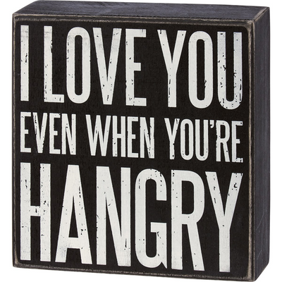 💙 I Love You When You're Hangry Box Sign