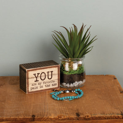 You Are My Favorite Pain Wooden Box Sign