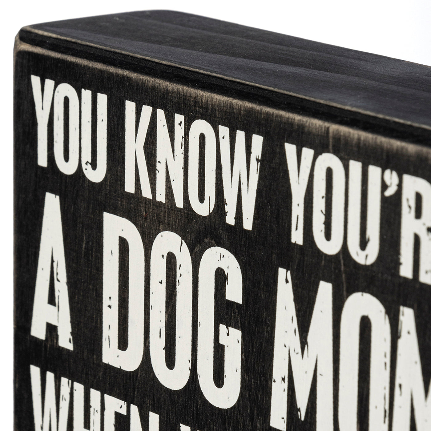 You Know You're a Dog Mom Bathroom Escort Box Sign