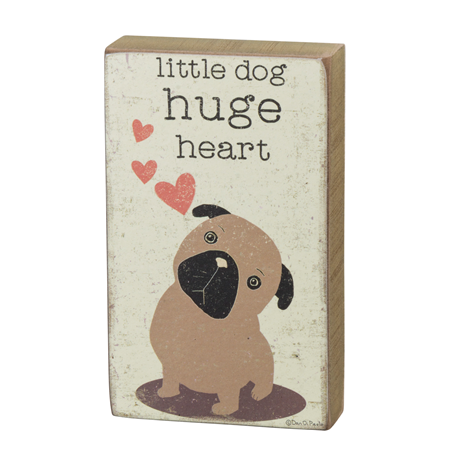 Little Dog Huge Heart Pug Block Sign