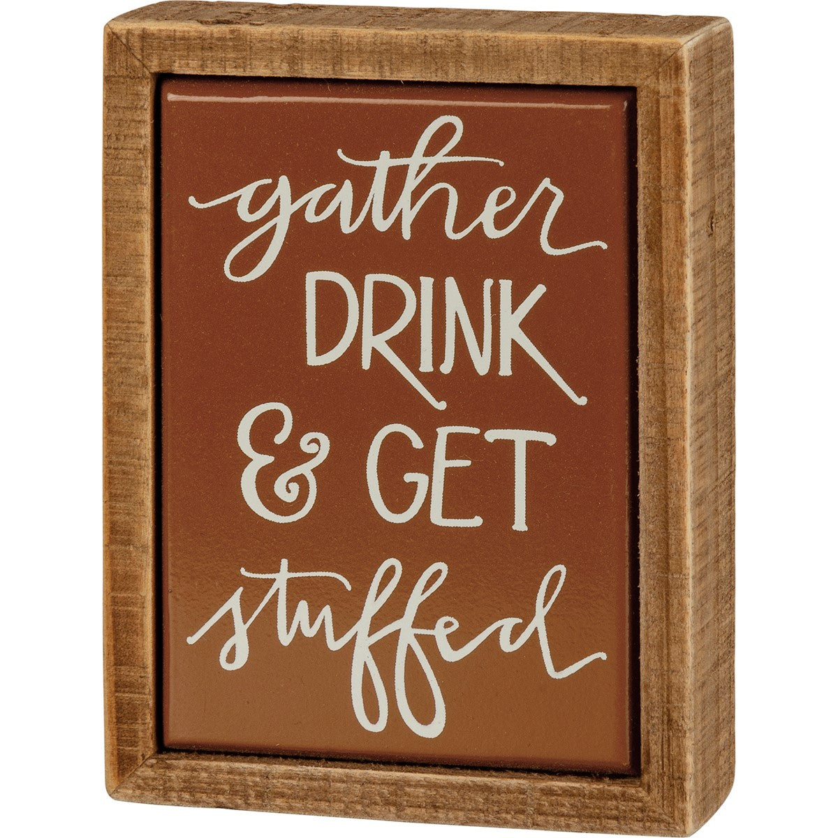 Gather Drink & Get Stuffed Mini Thanksgiving Box Sign – Blueberry Lane Shop