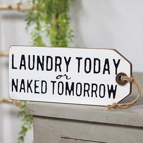 Laundry Today Or Naked Tomorrow Wood Tag