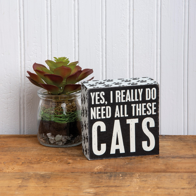 Yes, I Really Do Need All These Cats 4" Box Sign