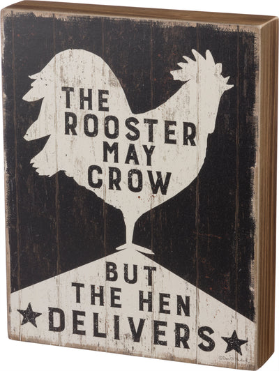 The Rooster May Crow But Hen Delivers Block Sign