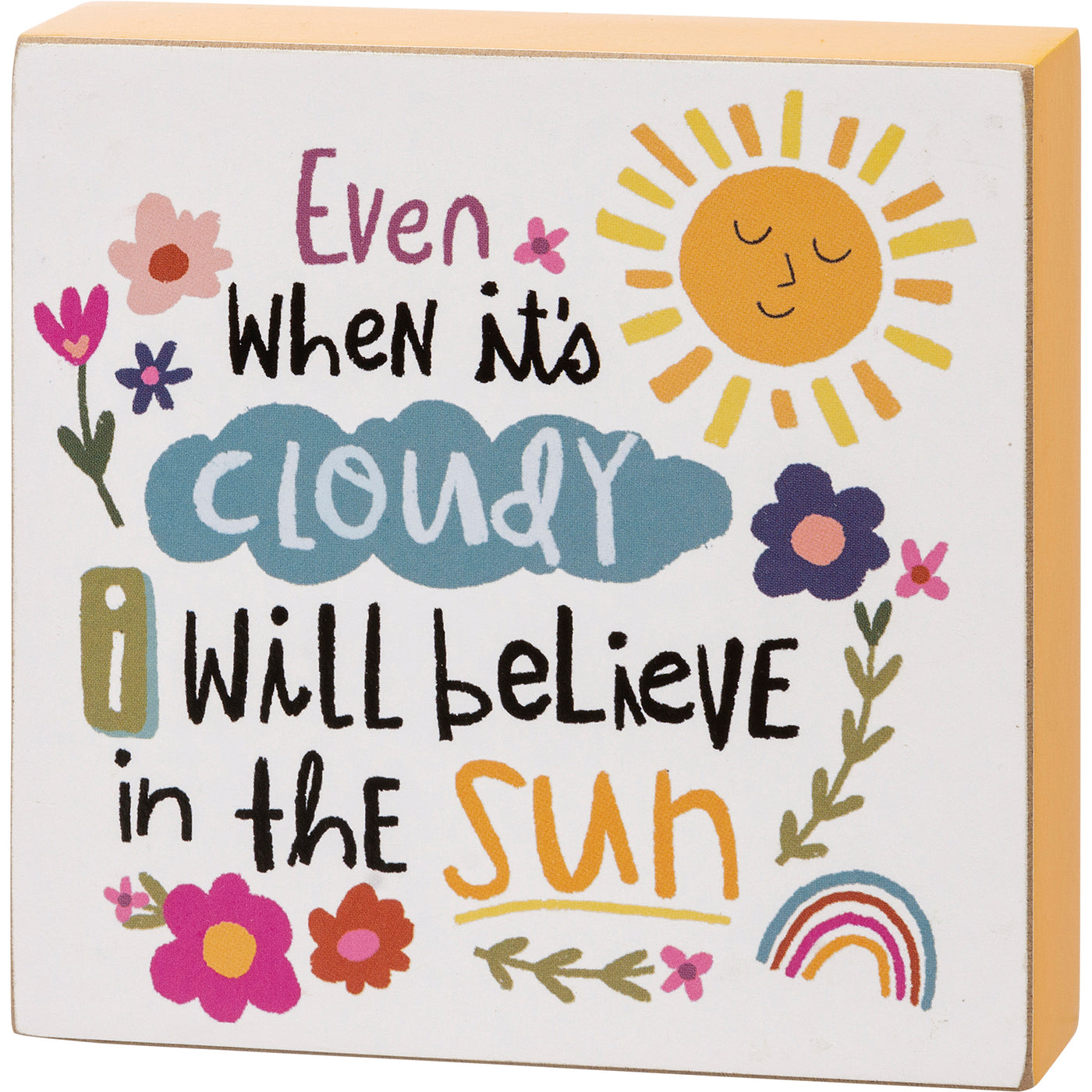 I Will Believe In The Sun Inspirational Block Sign