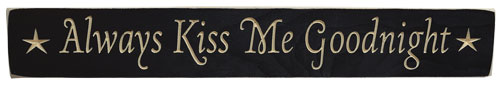 Always Kiss Me Goodnight - 24" Engraved Wooden Sign
