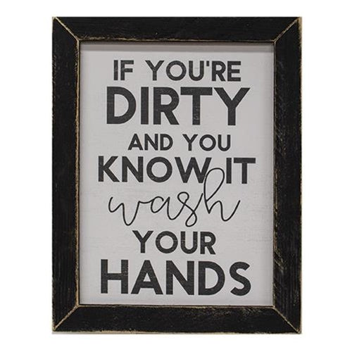 If You're Dirty and You Know It Wash Your Hands Framed Sign