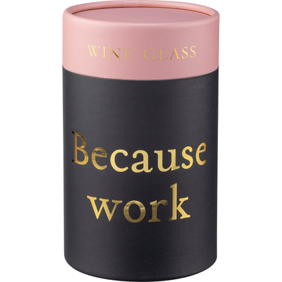 Because Work Stemless Wine Glass in Gift Box