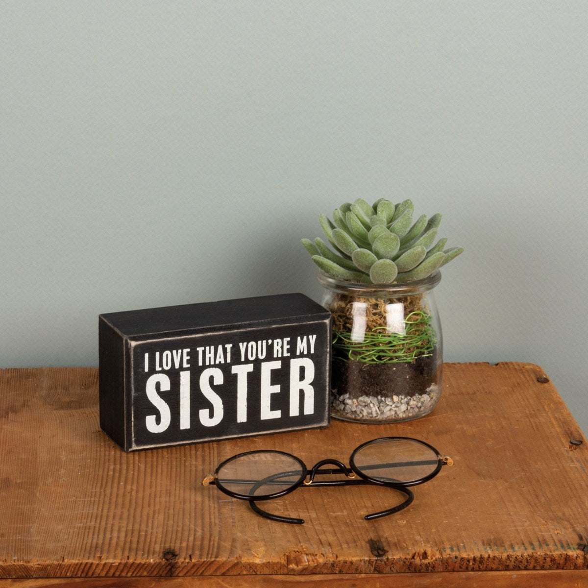 I Love That You're My Sister Small Box Sign