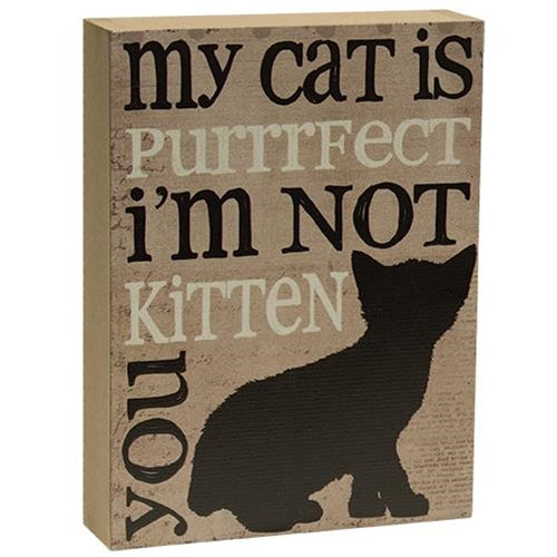 🔥 💙 My Cat is Purrfect I'm Not Kitten You Box Sign