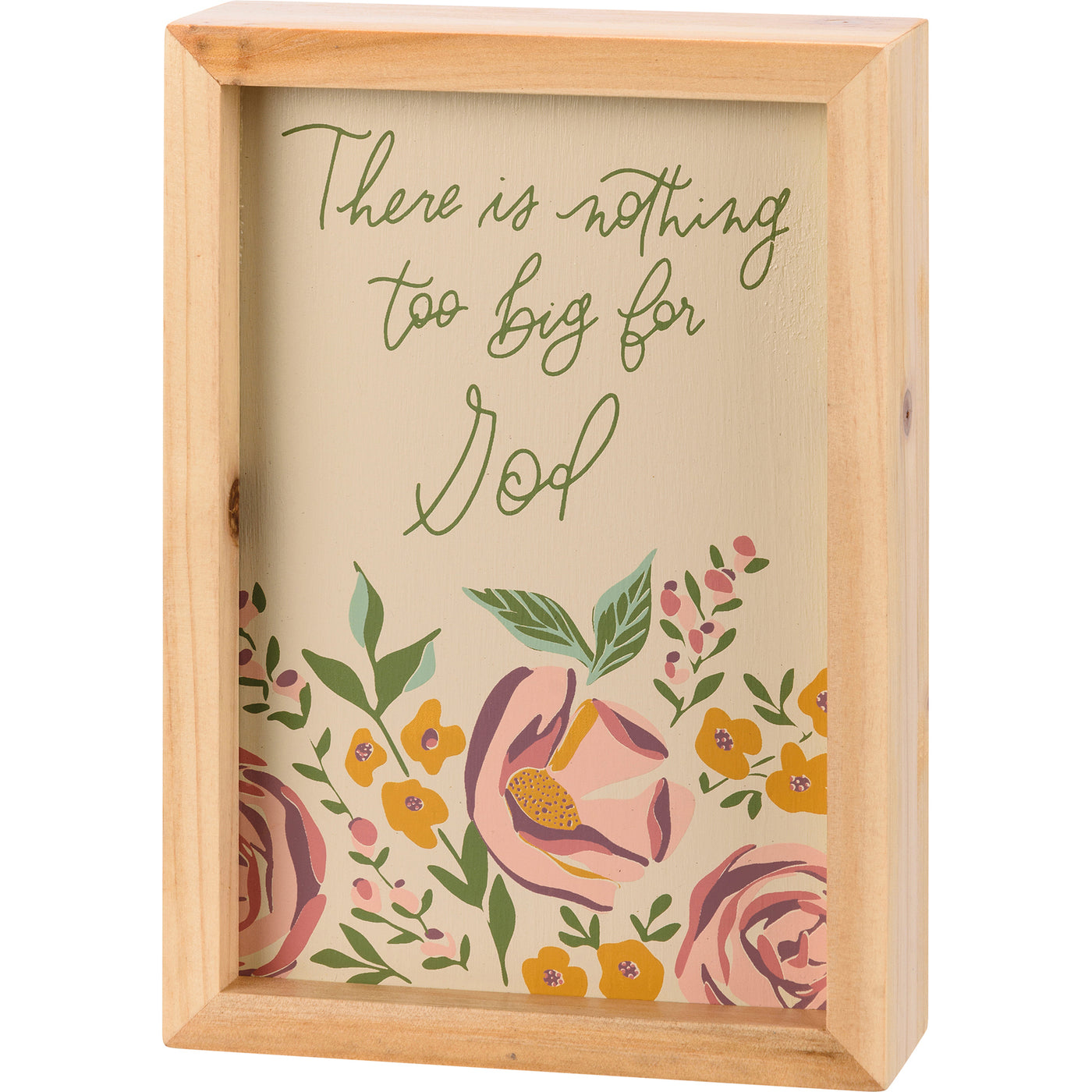 There Is Nothing Too Big For God Floral Box Sign