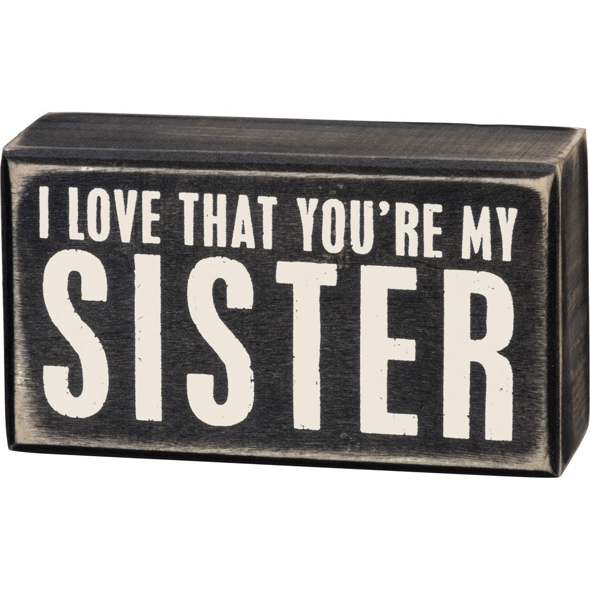 I Love That You're My Sister Small Box Sign