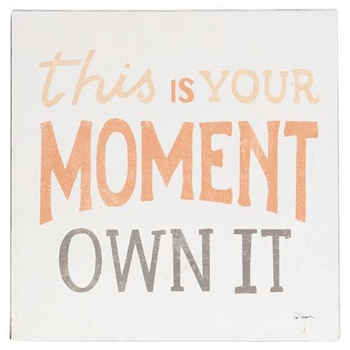 This Is Your Moment Own It 10" Metal Sign