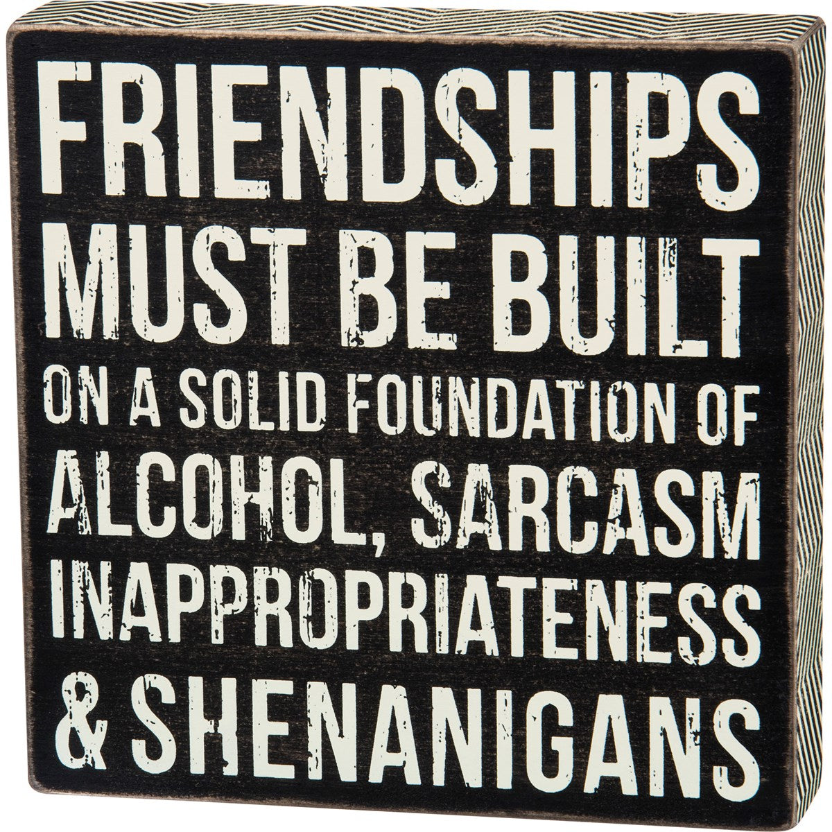 Friendships Must Be Built On A Solid Foundation 8 Wood Box Sign   C55362e8 Aa9d 587d 9af3 3d15b37a7488 