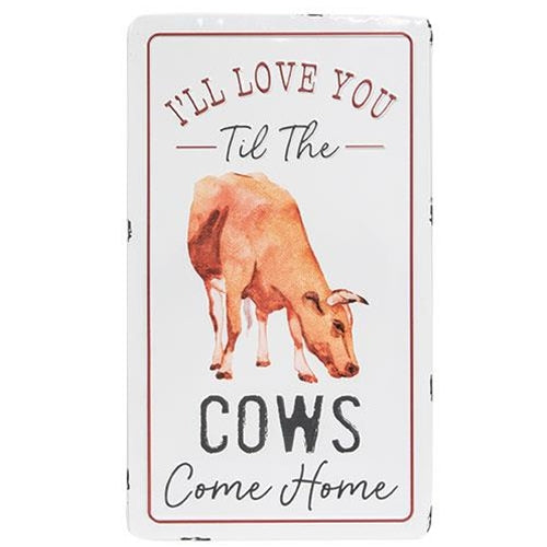 I'll Love You Til The Cows Come Home 22" Metal Sign