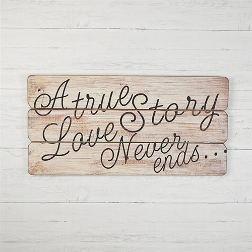 A True Love Story Never Ends - Slat Sign 24"