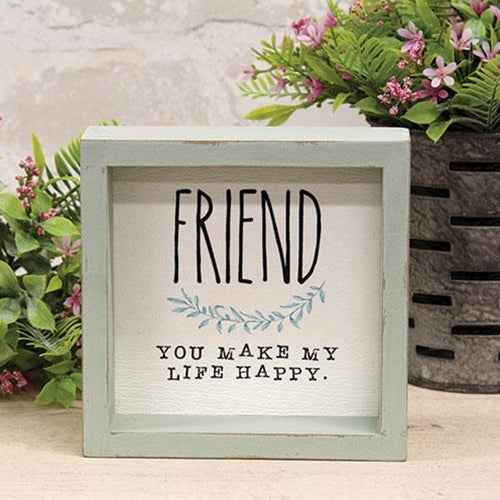 Friend You Make My Life Happy Distressed Small Box Sign