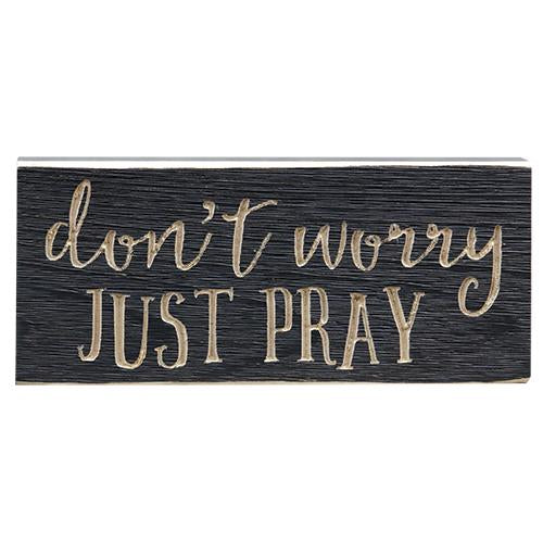 💙 Don't Worry Just Pray - Engraved Wooden Inspirational Block 8" Sign
