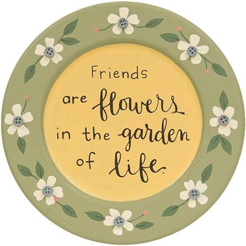 Friends are Flowers in the Garden of Life Decorative Plate