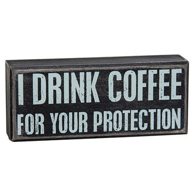 I Drink Coffee For Your Protection Wooden Box Sign