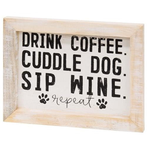 💙 Drink Coffee Cuddle Dog Sip Wine Repeat Framed Sign