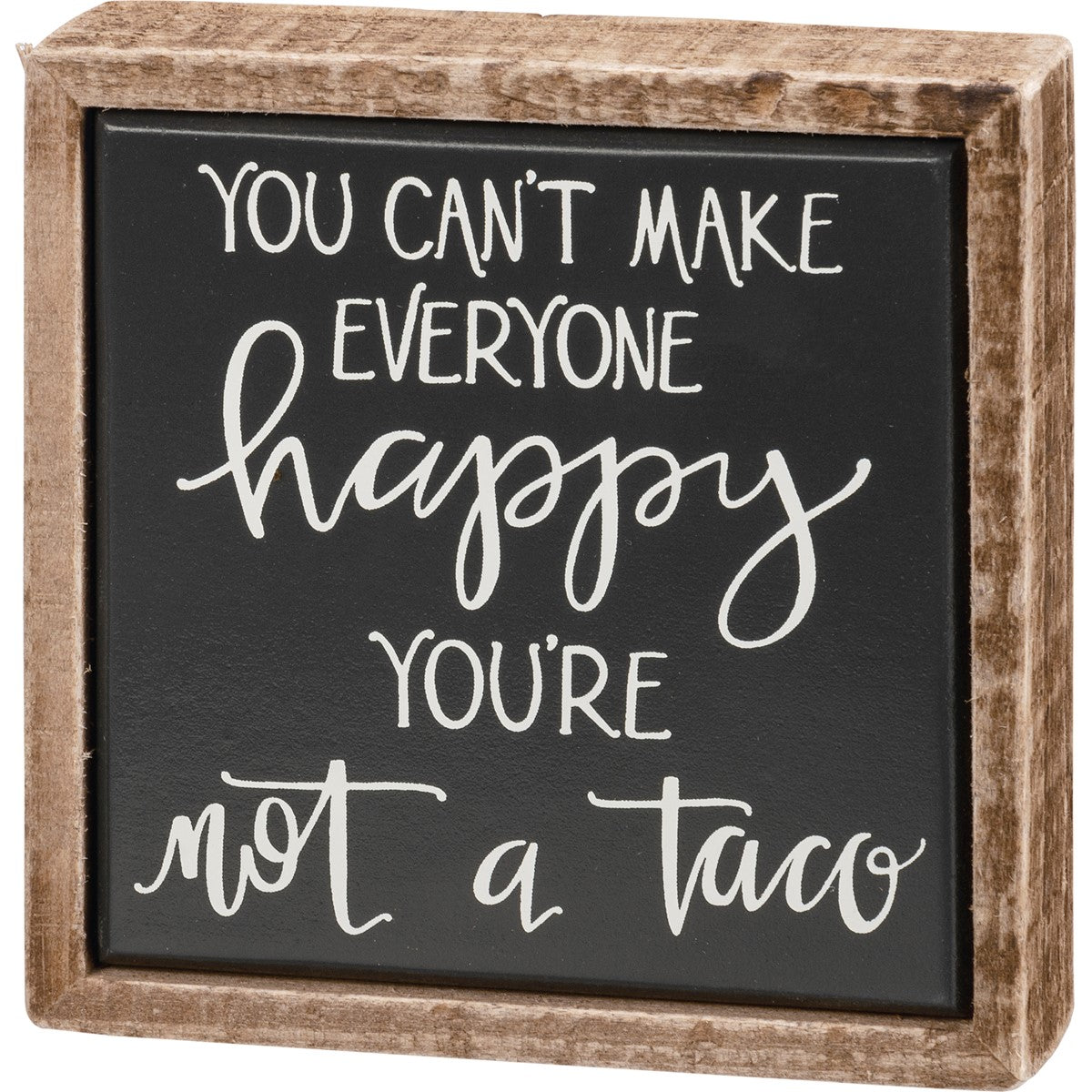 💙 You Can't Make Everyone Happy You're Not A Taco Mini Sign