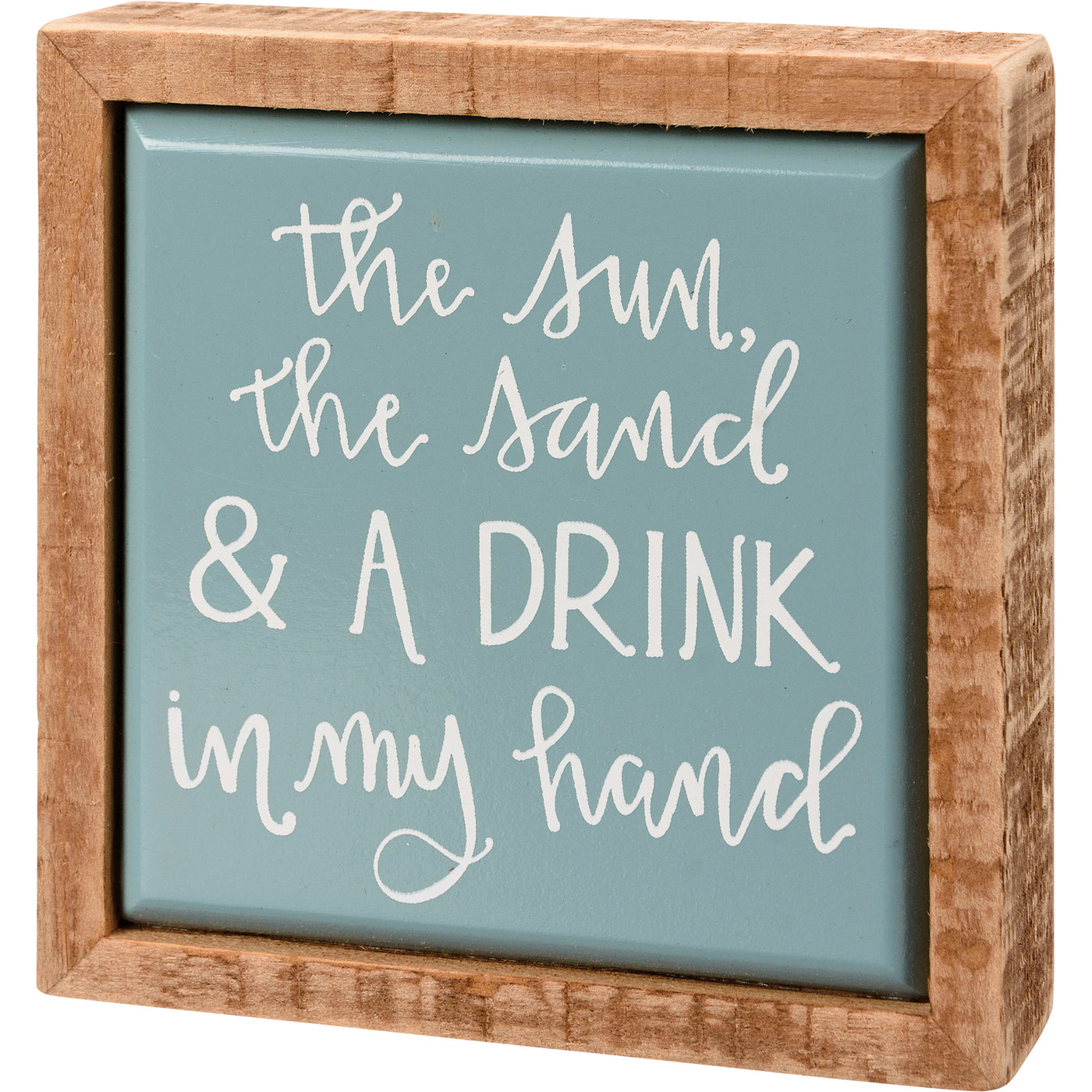 The Sun, The Sand & A Drink In My Hand Box Sign
