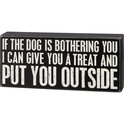 If The Dog Is Bothering You Give You A Treat 10" Box Sign